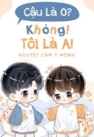 Cậu Là O? - Không! Tôi Là A!