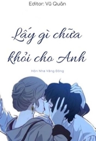 Lấy Gì Chữa Khỏi Cho Anh